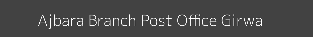 Ajbara Post Office Girwa Pincode 313703