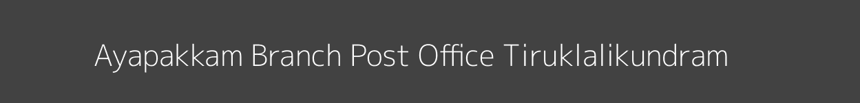 Ayapakkam Post Office Tiruklalikundram Pincode 603102