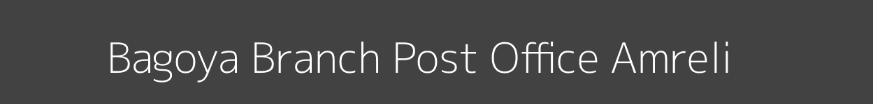Bagoya Post Office Amreli Pincode 364522