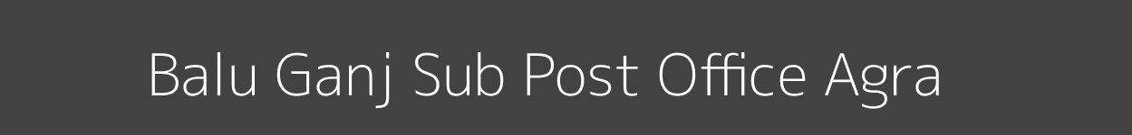 Balu Ganj Post Office Agra Pincode 282001