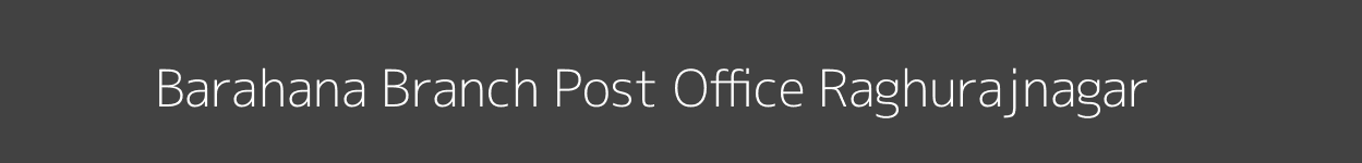 Barahana Post Office Raghurajnagar Pincode 485666