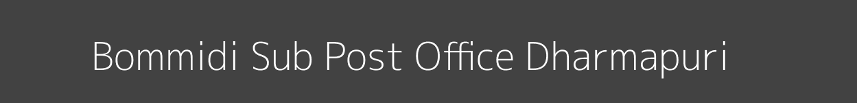 Bommidi Post Office Dharmapuri Pincode 635301