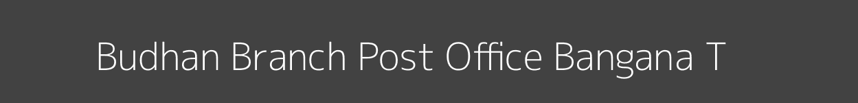 Budhan Post Office Bangana (T) Pincode 174308