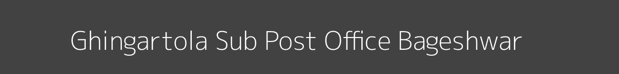 Ghingartola Post Office Bageshwar Pincode 263619