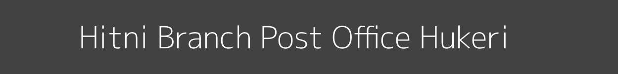 Hitni Post Office Hukeri Pincode 591225