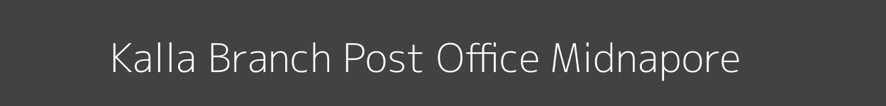 Kalla Post Office Midnapore Pincode 721201
