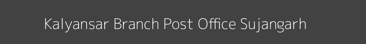 Kalyansar Post Office Sujangarh Pincode 331518