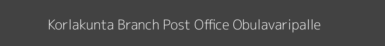 Korlakunta Post Office Obulavaripalle Pincode 516108