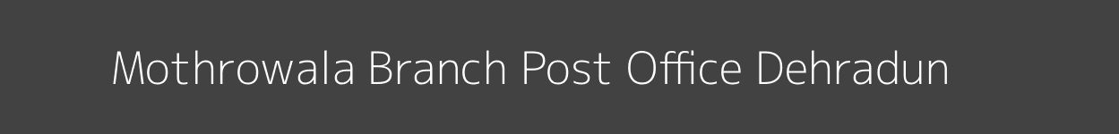 Mothrowala Post Office Dehradun Pincode 248001