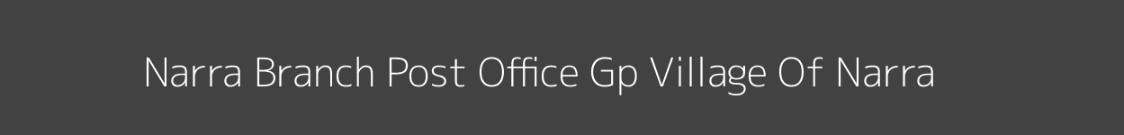 Narra Post Office Gp Village Of Narra Pincode 493448