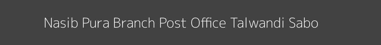 Nasib Pura Post Office Talwandi Sabo Pincode 151005