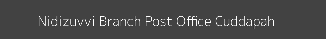 Nidizuvvi Post Office Cuddapah Pincode 516310