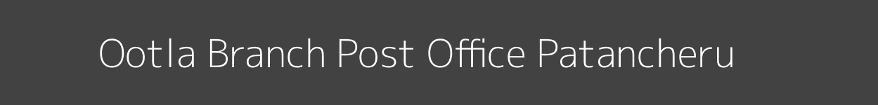 Ootla Post Office Patancheru Pincode 502319
