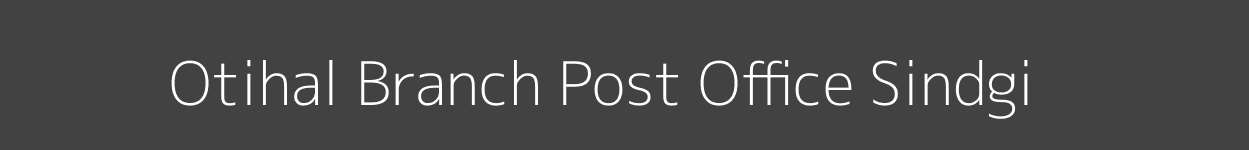 Otihal Post Office Sindgi Pincode 586115