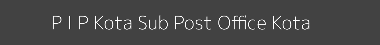 P. I. P. Kota Post Office Kota Pincode 324005