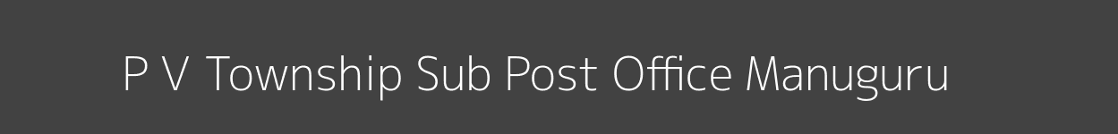 P. V. Township Post Office Manuguru Pincode 507125