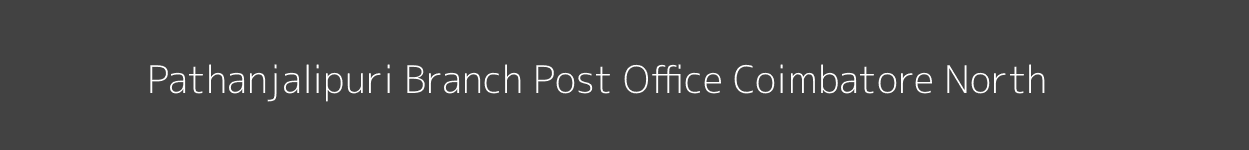 Pathanjalipuri Post Office Coimbatore North Pincode 641108