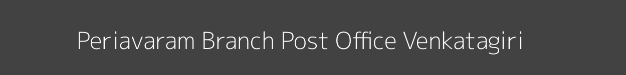 Periavaram Post Office Venkatagiri Pincode 524132