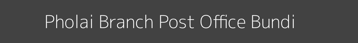 Pholai Post Office Bundi Pincode 323803