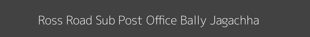 Ross Road Post Office Bally Jagachha Pincode 711101