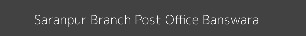 Saranpur Post Office Banswara Pincode 327032