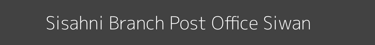 Sisahni Post Office Siwan Pincode 841245