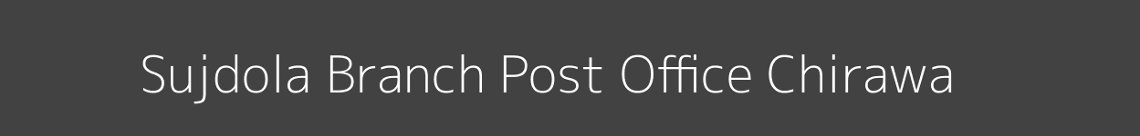 Sujdola Post Office Chirawa Pincode 333031