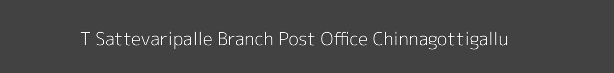 T. Sattevaripalle Post Office Chinnagottigallu Pincode 517193