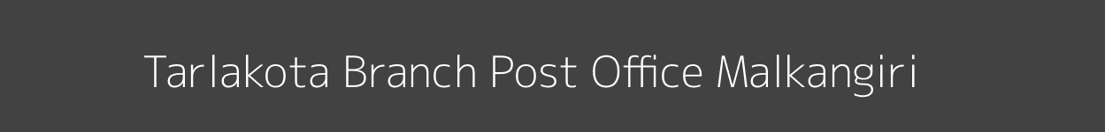 Tarlakota Post Office Malkangiri Pincode 764051