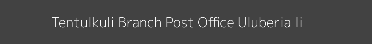Tentulkuli Post Office Uluberia - Ii Pincode 711409