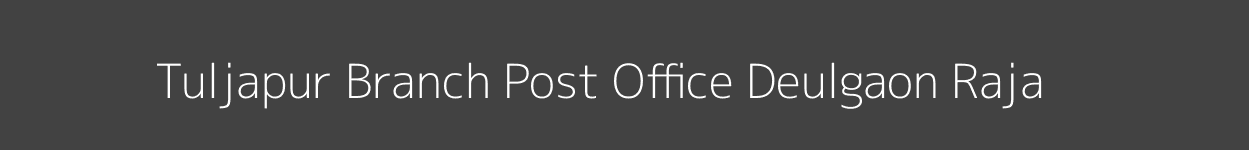 Tuljapur Post Office Deulgaon Raja Pincode 443204