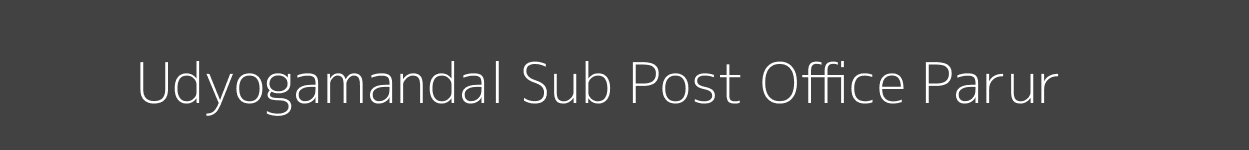 Udyogamandal Post Office Parur Pincode 683501
