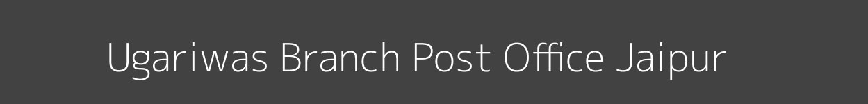 Ugariwas Post Office Jaipur Pincode 303338