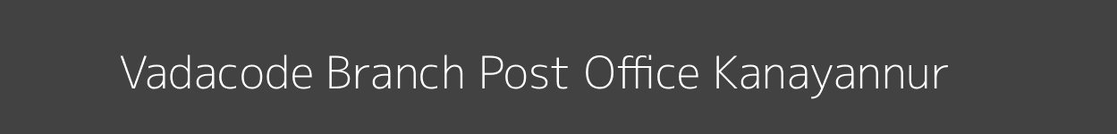 Vadacode Post Office Kanayannur Pincode 682021