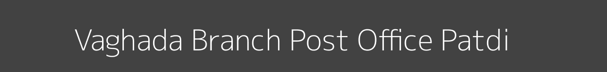 Vaghada Post Office Patdi Pincode 382130