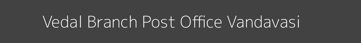 Vedal Post Office Vandavasi Pincode 604501