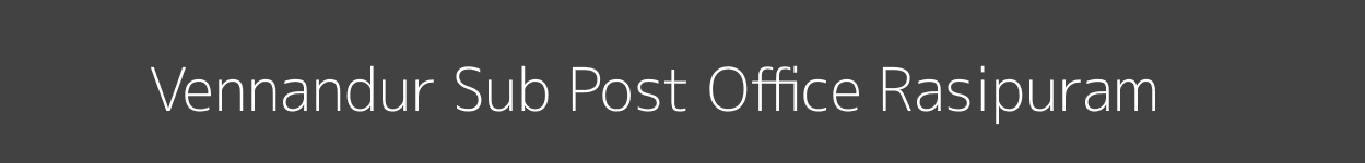 Vennandur Post Office Rasipuram Pincode 637505