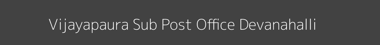Vijayapaura Post Office Devanahalli Pincode 562135