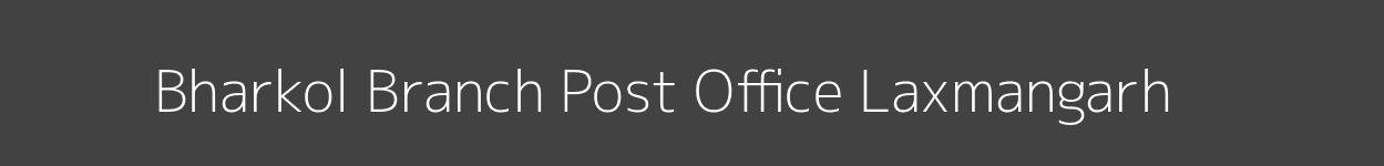 Bharkol Post Office Laxmangarh Pincode 321633