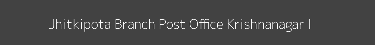 Jhitkipota Post Office Krishnanagar I Pincode 741102