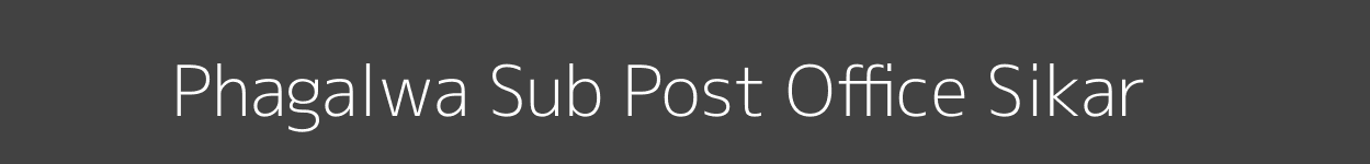 Phagalwa Post Office Sikar Pincode 332041