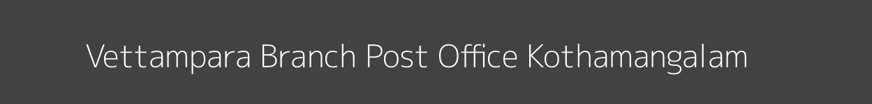 Vettampara Post Office Kothamangalam Pincode 686681