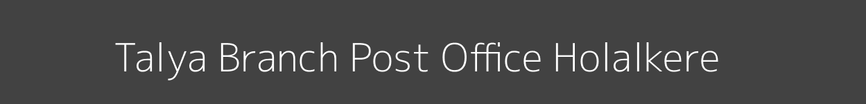 Talya Post Office Holalkere