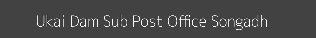 Ukai Dam Post Office Songadh