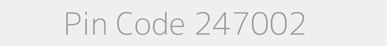 Pin Code 247002 Zip Code