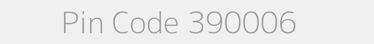 Pin Code 390006 Zip Code