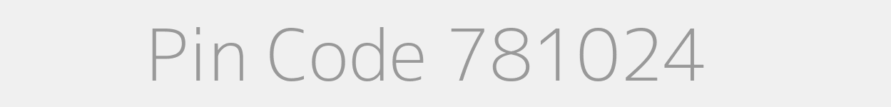 Pin Code 781024 Zip Code