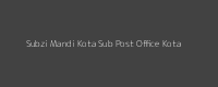 Subzi Mandi Kota Kota Pin Code 324006