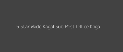 5 Star Midc Kagal Post Office Kagal Pin Code 416236