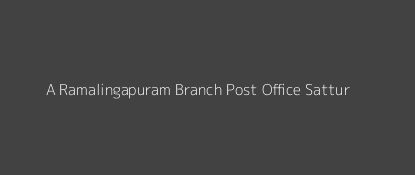 A. Ramalingapuram Post Office Sattur Pin Code 626203